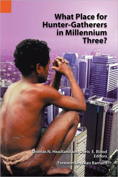 Cover for Thomas N Headland · What Place for Hunter-gatherers in Millennium Three? (Pocketbok) (2012)