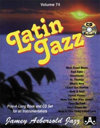Cover for Jamey Aebersold · Volume 74: Latin Jazz (with Free Audio CD): 74 (Sheet music) (2015)