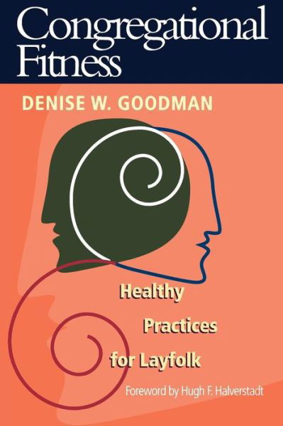 Congregational Fitness: Healthy Practices for Layfolk - Denise W. Goodman - Books - Alban Institute, Inc - 9781566992329 - December 31, 2000