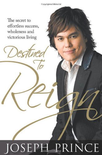 Destined to Reign: the Secret to Effortless Success, Wholeness and Victorious Living - Joseph Prince - Książki - Harrison House - 9781577949329 - 1 września 2007