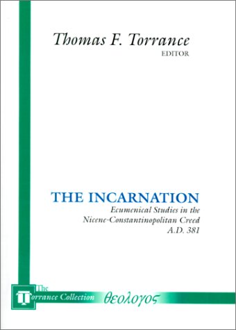 Cover for Thomas F. Torrance · The Incarnation: Ecumenical Studies in the Nicene-constantinopolitan Creed A.d. 381 (Paperback Book) (1998)