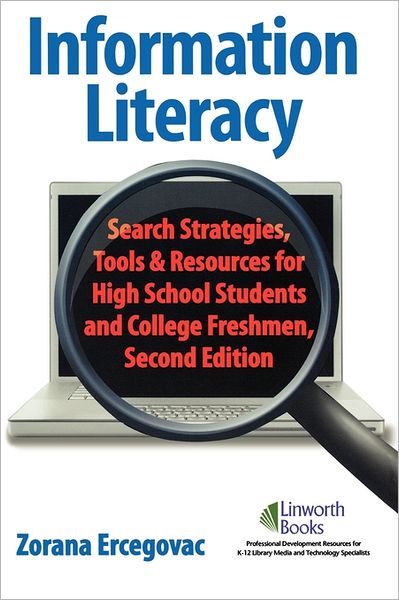 Cover for Zorana Ercegovac · Information Literacy: Search Strategies, Tools &amp; Resources for High School Students and College Freshmen (Paperback Book) (2008)