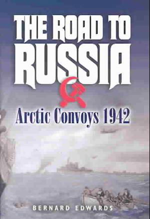 Cover for Bernard Edwards · Road to Russia: Arctic Convoys 1942 (Innbunden bok) (2002)