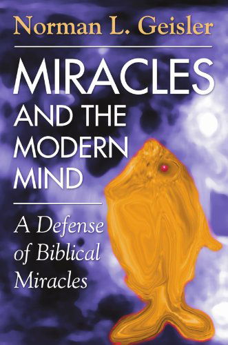 Cover for Norman L. Geisler · Miracles and the Modern Mind: a Defense of Biblical Miracles (Paperback Book) (2004)