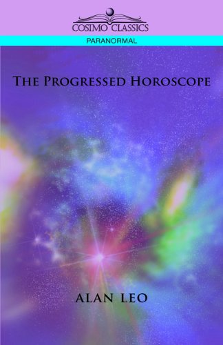 The Progressed Horoscope - Alan Leo - Książki - Cosimo Classics - 9781596056329 - 1 grudnia 2005