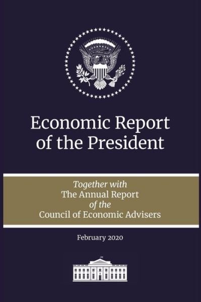 Cover for Executive Office of the President · Economic Report of the President 2020: Together with the Annual Report of the Council of Economic Advisers - Economic Report of the President (Pocketbok) [2020th edition] (2020)