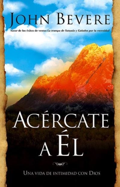 Cover for John Bevere · Acércate a Él (Book) (2007)