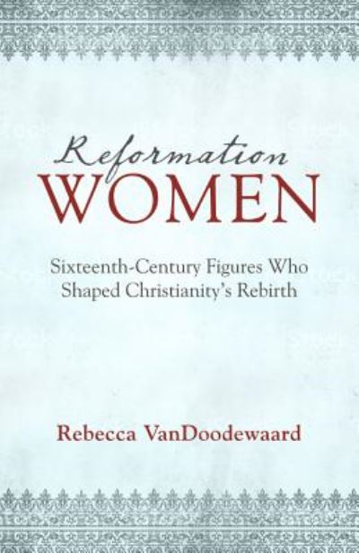 Cover for Rebecca Vandoodewaard · Reformation Women (Paperback Book) (2017)