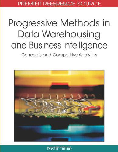 Cover for David Taniar · Progressive Methods in Data Warehousing and Business Intelligence: Concepts and Competitive Analytics (Advances in Data Warehousing and Mining) (Premier Reference Source) (Hardcover Book) (2009)