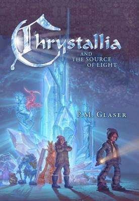 Cover for Paul Michael Glaser · Chrystallia &amp; the Source of Light (Hardcover bog) (2011)