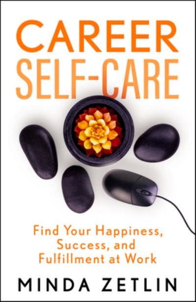 Cover for Minda Zetlin · Career Self-Care: Simple Ways to Increase Your Happiness, Success, and Fulfillment at Work (Paperback Book) (2022)