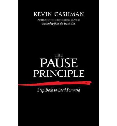 Cover for Kevin Cashman · The Pause Principle: Step Back to Lead Forward (Taschenbuch) (2012)
