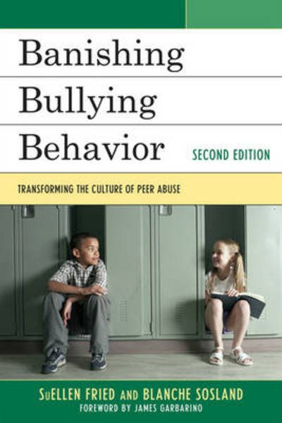 Cover for SuEllen Fried · Banishing Bullying Behavior: Transforming the Culture of Peer Abuse (Hardcover Book) [Second edition] (2011)