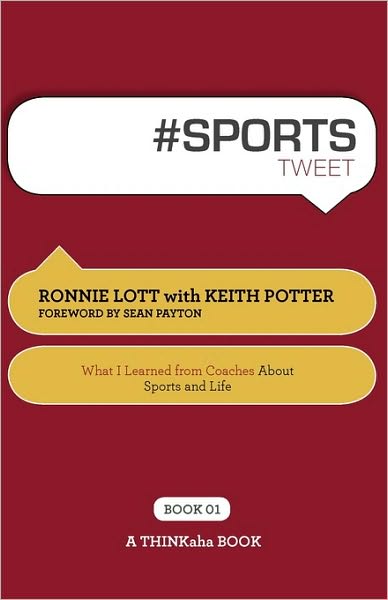 # Sports Tweet Book01: What I Learned from Coaches about Sports and Life - Ronnie Lott - Books - Thinkaha - 9781616990329 - August 26, 2010