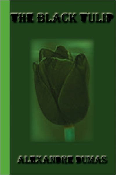 The Black Tulip - Alexandre Dumas - Kirjat - Greenbook Publications, LLC - 9781617430329 - perjantai 20. elokuuta 2010
