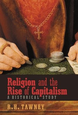 Religion and the Rise of Capitalism: A Historical Study - R H Tawney - Books - Angelico Press - 9781621387329 - June 17, 2021