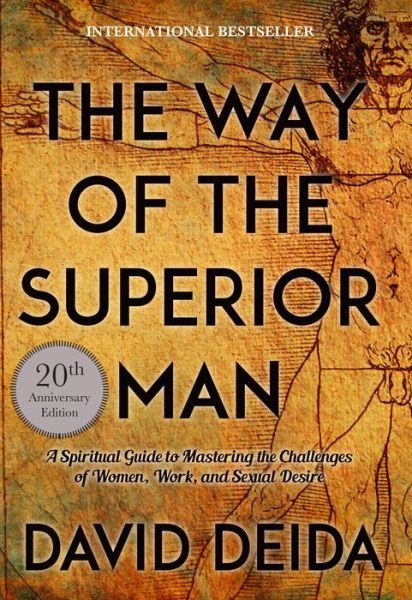 Cover for David Deida · Way of the Superior Man: A Spiritual Guide to Mastering the Challenges of Women, Work, and Sexual Desire (Pocketbok) [Reprint edition] (2017)