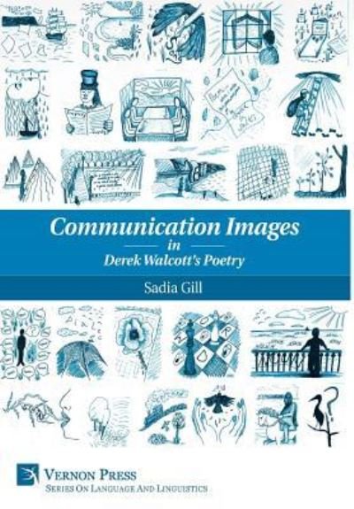 Cover for Sadia Gill · Communication Images in Derek Walcott's Poetry (Hardcover Book) (2016)