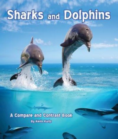 Cover for Kevin Kurtz · Sharks and Dolphins (Hardcover Book) (2016)