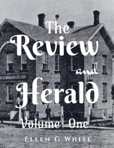 Cover for Ellen G · Review and Herald (Volume One) (Book) (2021)