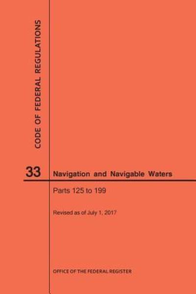 Cover for Nara · Code of Federal Regulations Title 33, Navigation and Navigable Waters, Parts 125-199, 2017 (Paperback Book) (2017)