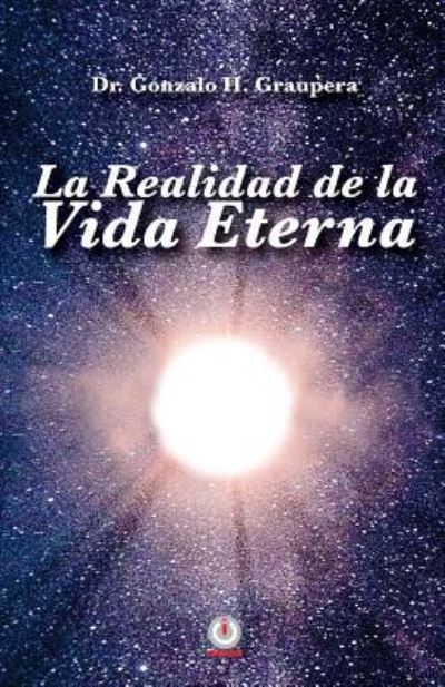 Cover for Gonzalo H Graupera · La realidad de la vida eterna (Paperback Bog) (2018)