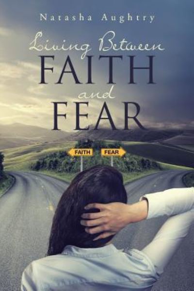 Cover for Natasha Aughtry · Living Between Faith And Fear (Paperback Book) (2018)