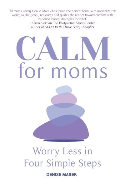 Cover for Denise Marek · CALM for Moms: Worry Less in Four Simple Steps (Taschenbuch) (2022)