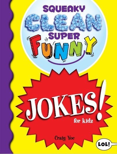 Cover for Craig Yoe · Squeaky Clean Super Funny Jokes for Kidz: (Things to Do at Home, Learn to Read, Jokes &amp; Riddles for Kids) - Squeaky Clean Super Funny Joke Series (Taschenbuch) (2020)
