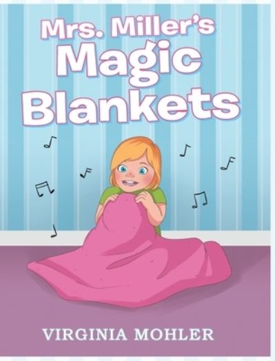 Cover for Virginia Mohler · Mrs. Miller's Magic Blankets (Hardcover Book) (2019)
