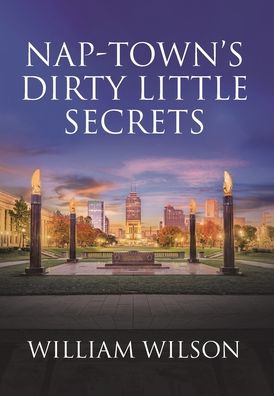 Cover for William Wilson · Nap-town's Dirty Little Secrets (Hardcover Book) (2019)