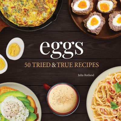 Cover for Julia Rutland · Eggs: 50 Tried &amp; True Recipes - Nature's Favorite Foods Cookbooks (Paperback Book) (2022)