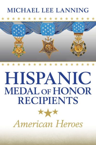 Cover for Michael Lee Lanning · Hispanic Medal of Honor Recipients Volume 168: American Heroes - Williams-Ford Texas A&amp;M University Military History Series (Hardcover Book) (2022)