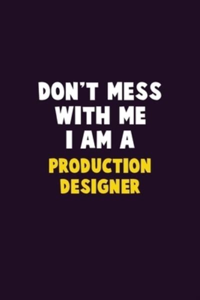 Don't Mess With Me, I Am A Production designer - Emma Loren - Bøger - Independently Published - 9781656615329 - 6. januar 2020