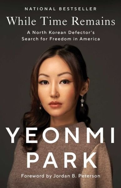 While Time Remains: A North Korean Defector's Search for Freedom in America - Yeonmi Park - Livros - Threshold Editions - 9781668003329 - 30 de janeiro de 2024