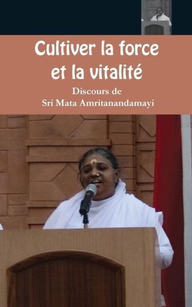 Cover for Sri Mata Amritanandamayi Devi · Cultiver la force et la vitalite (Pocketbok) (2016)