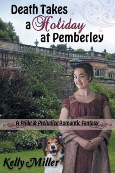 Cover for Kelly Miller · Death Takes a Holiday at Pemberley: A Pride &amp; Prejudice Romantic Fantasy (Paperback Book) (2019)