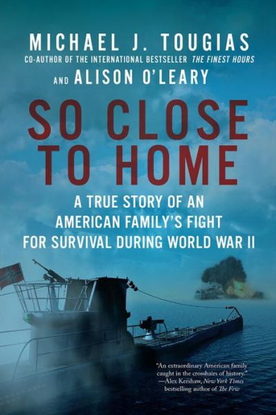 Cover for Michael J Tougias · So Close to Home: A True Story of an American Family's Fight for Survival During World War II (Paperback Book) (2017)