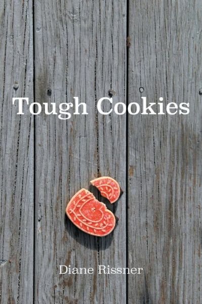 Tough Cookies - Diane Rissner - Bøger - Strategic Book Publishing & Rights Agenc - 9781681815329 - April 7, 2016