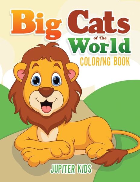 Cover for Jupiter Kids · Big Cats of the World Coloring Book (Paperback Book) (2016)
