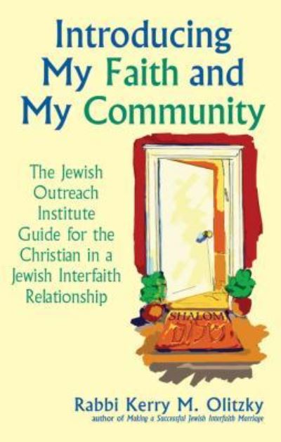 Cover for Rabbi Kerry M. Olitzky · Introducing My Faith and My Community: The Jewish Outreach Institute Guide for a Christian in a Jewish Interfaith Relationship (Hardcover Book) (2004)