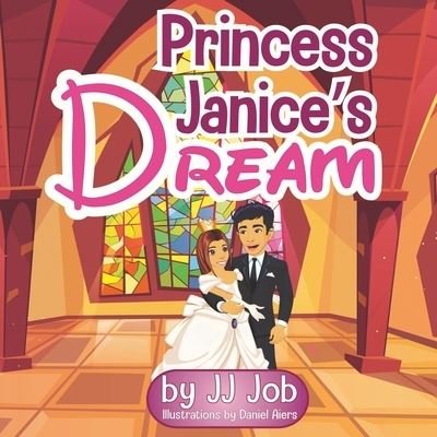 Princess Janice's Dream - Jj Job - Kirjat - Independently Published - 9781688676329 - torstai 31. lokakuuta 2019