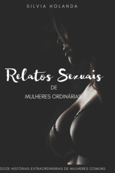 Cover for Silvia Holanda · Relatos Sexuais de Mulheres Ordinarias (Paperback Book) (2019)