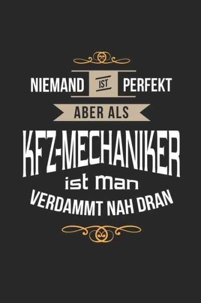 Cover for Mechanik Termine · Niemand ist perfekt aber als Kfz-Mechaniker ist man verdammt nah dran (Taschenbuch) (2019)