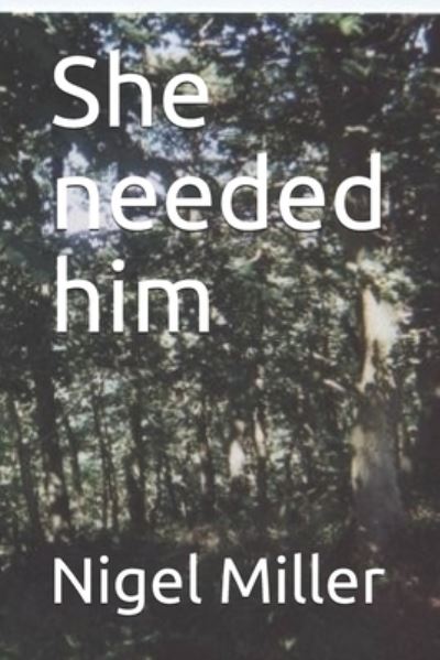 Cover for Nigel Miller · She needed him (Paperback Book) (2019)