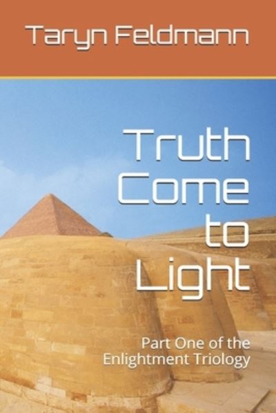 Truth Come to Light - Taryn Feldmann - Książki - Independently Published - 9781709485329 - 19 listopada 2019