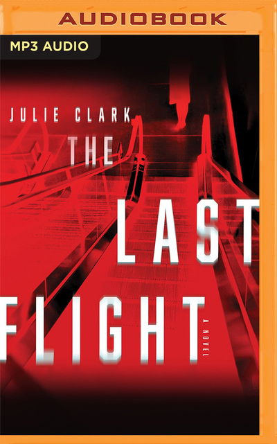 Cover for Julie Clark · The Last Flight A Novel (CD) (2020)