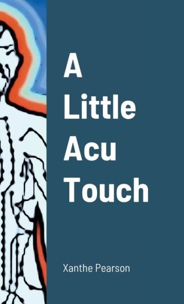 Cover for Xanthe Pearson · A Little Acu Touch (Taschenbuch) (2020)