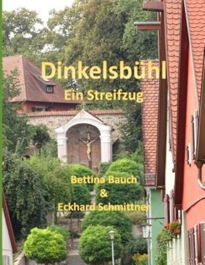 Cover for Bettina Bauch Eckhard Schmittner · Dinkelsb hl Ein Streifzug (Pocketbok) (2018)