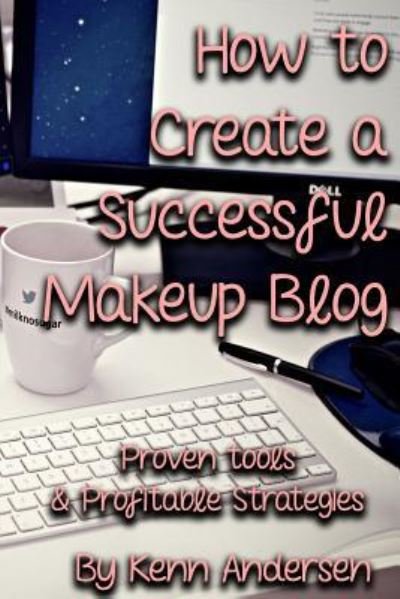 Cover for Kenn Andersen · How to Start a Successful Makeup Blog (Paperback Book) (2018)